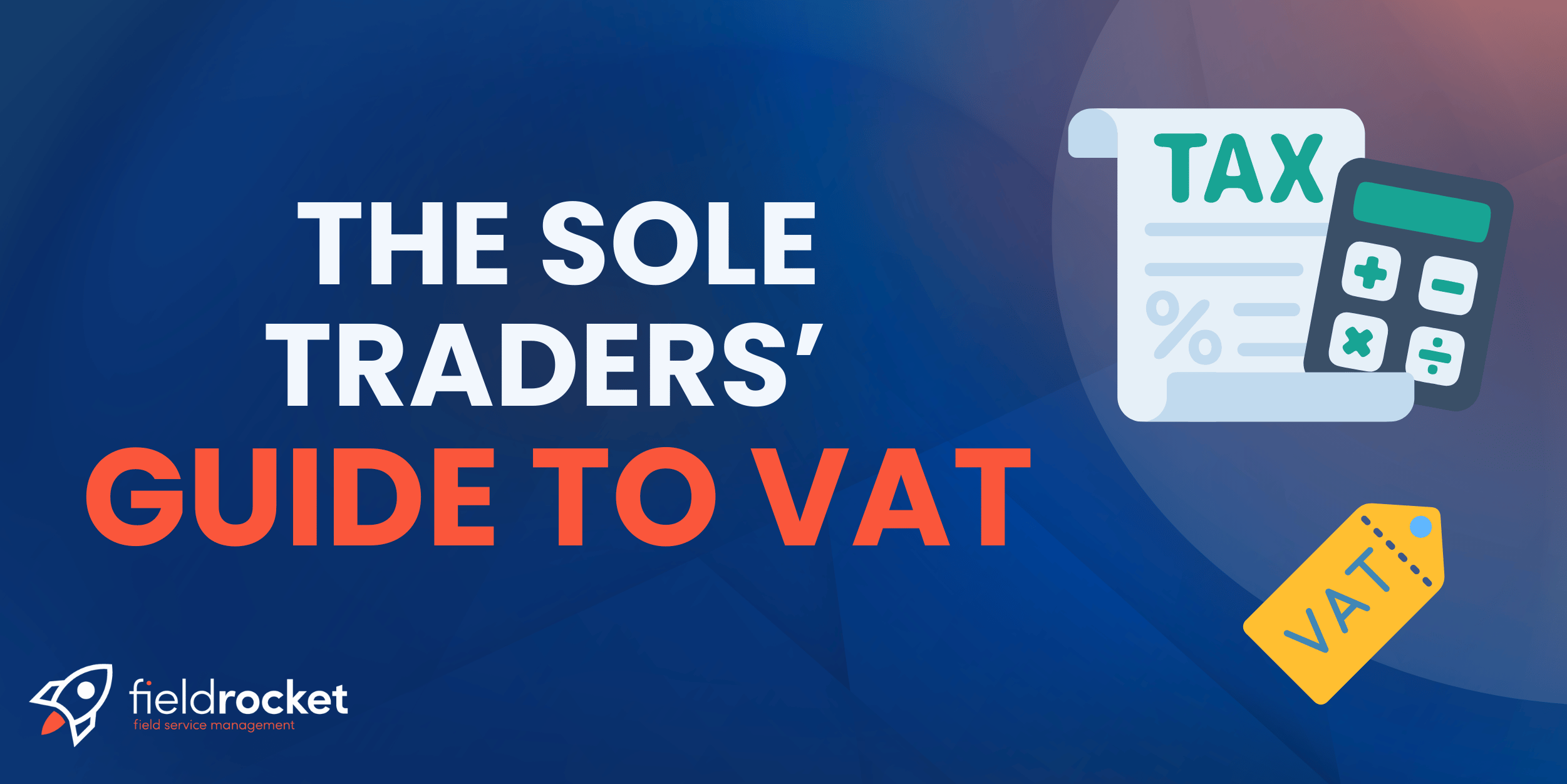 Sole Traders Guide To VAT Sole Traders Guide To VAT