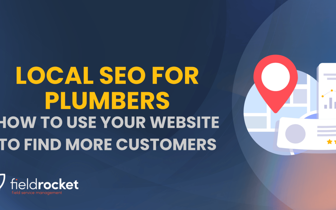 Local SEO for Plumbers: How to Use Your Website to Find More Customers