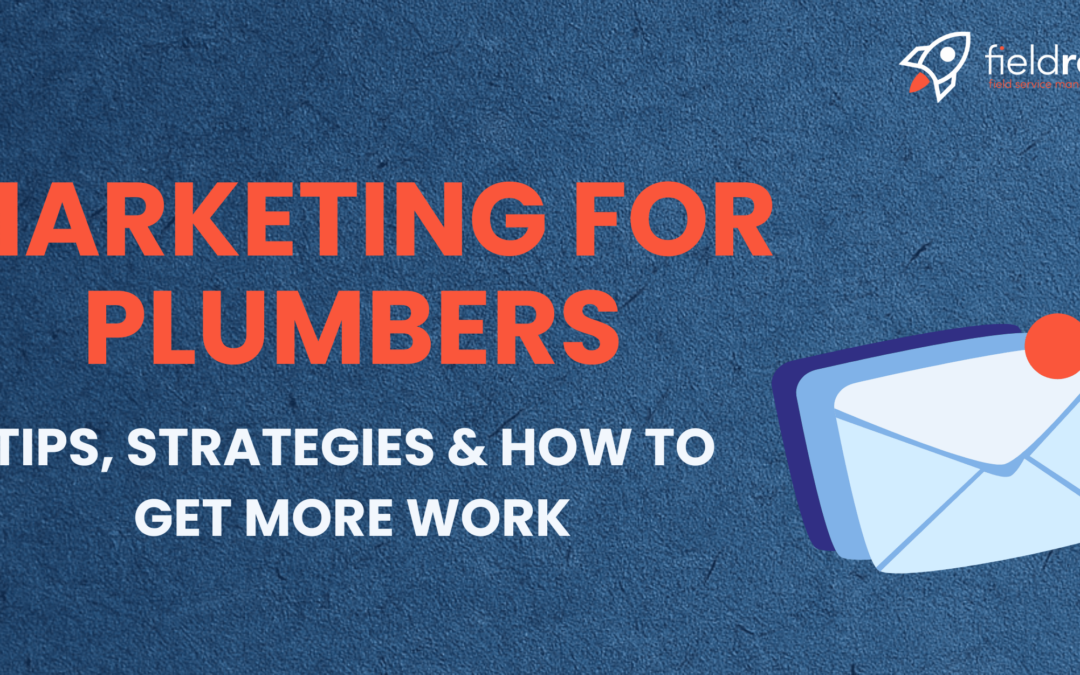 Marketing For Plumbers: The 7 Best Strategies to Try