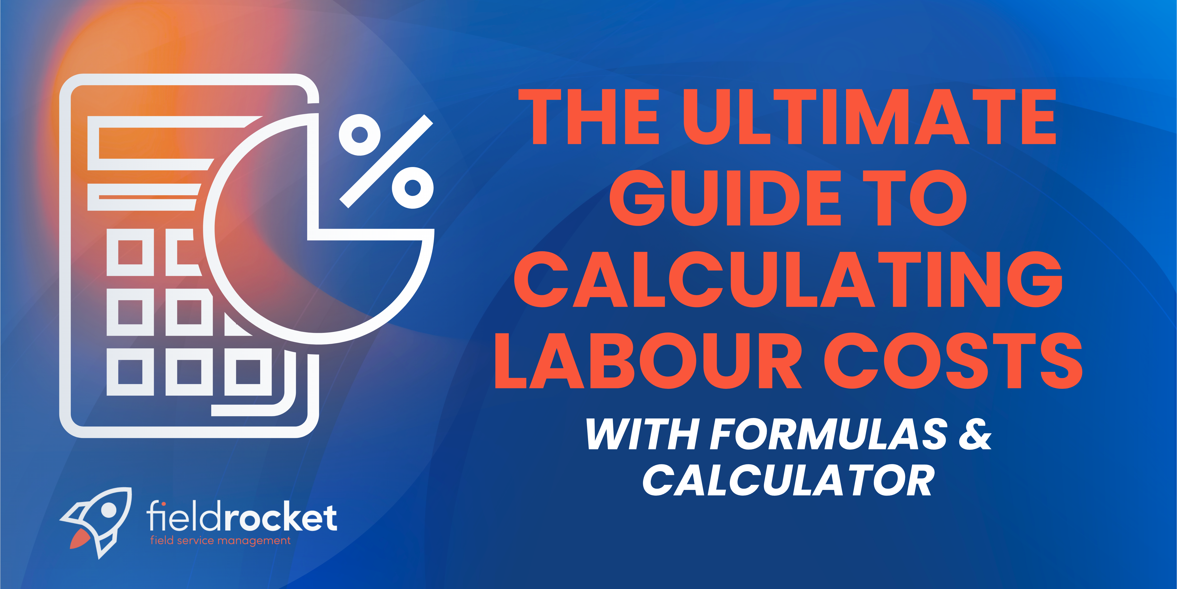 The Ultimate Guide to Calculating Labour Costs (With Formulas & Calculator)